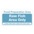 Mileta Raw Fish Area Only, Food Prep Area Notice